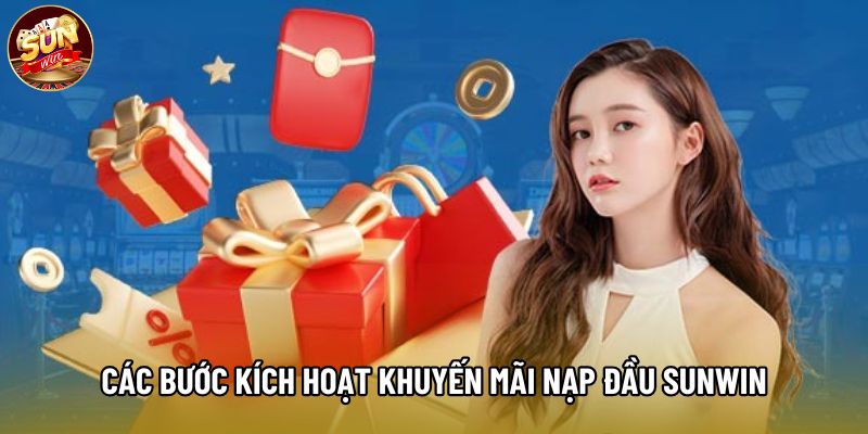 Các bước kích hoạt khuyến mãi nạp đầu Sunwin Các bước kích hoạt khuyến mãi nạp đầu Sunwin