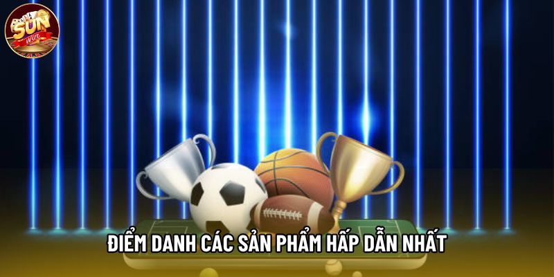 Điểm danh các sản phẩm hấp dẫn nhất Điểm danh các sản phẩm hấp dẫn nhất