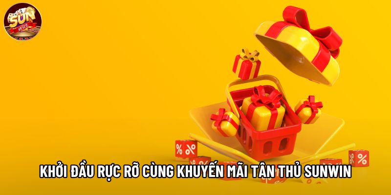 Khởi đầu rực rỡ cùng khuyến mãi tân thủ Sunwin Khởi đầu rực rỡ cùng khuyến mãi tân thủ Sunwin