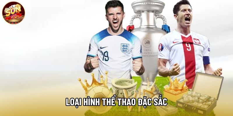 Loại hình thể thao đặc sắc Loại hình thể thao đặc sắc