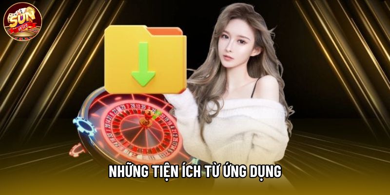 Những tiện ích từ ứng dụng