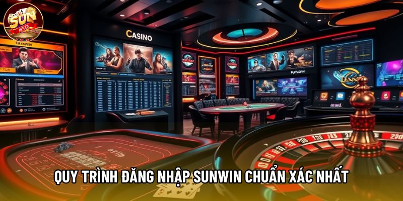 Quy trình đăng nhập Sunwin chuẩn xác nhất